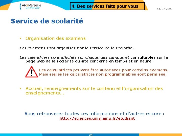 4. Des services faits pour vous 11/27/2020 Service de scolarité • Organisation des examens