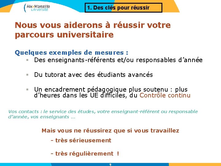 1. Des clés pour réussir Nous vous aiderons à réussir votre parcours universitaire Quelques