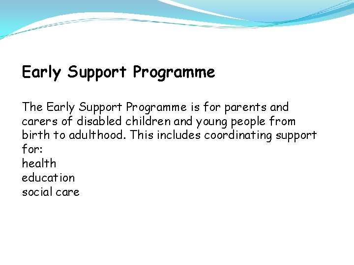 Early Support Programme The Early Support Programme is for parents and carers of disabled