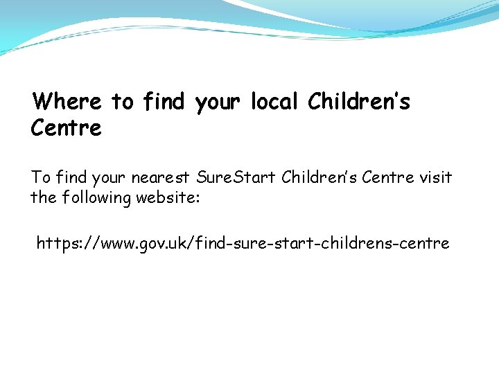 Where to find your local Children’s Centre To find your nearest Sure. Start Children’s