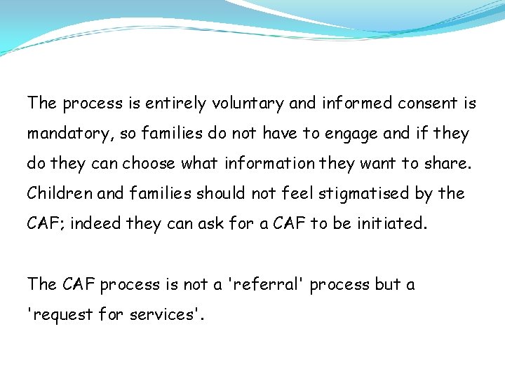 The process is entirely voluntary and informed consent is mandatory, so families do not
