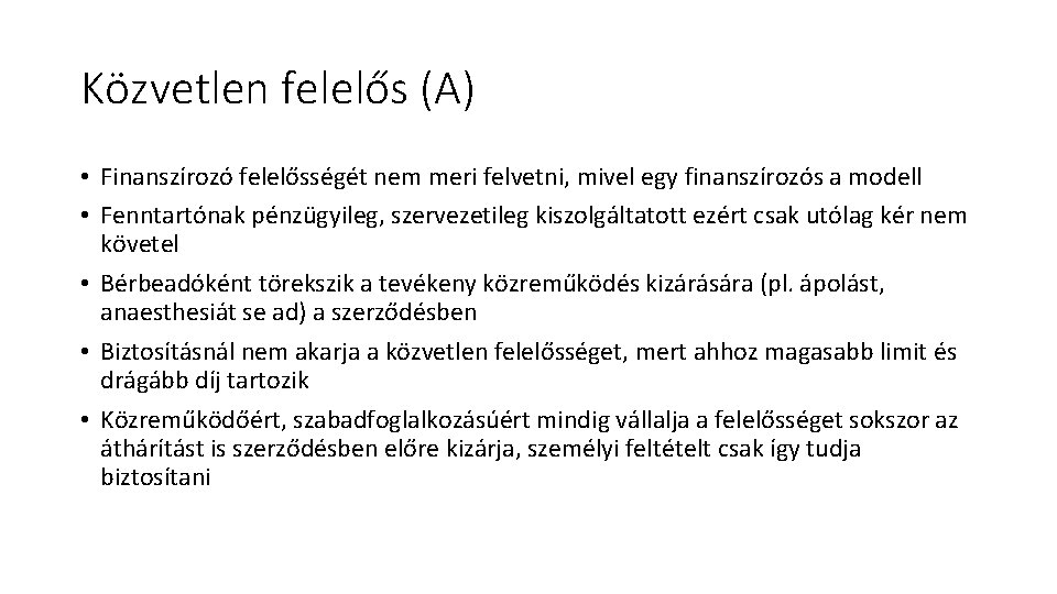 Közvetlen felelős (A) • Finanszírozó felelősségét nem meri felvetni, mivel egy finanszírozós a modell Közvetlen felelős (A) • Finanszírozó felelősségét nem meri felvetni, mivel egy finanszírozós a modell