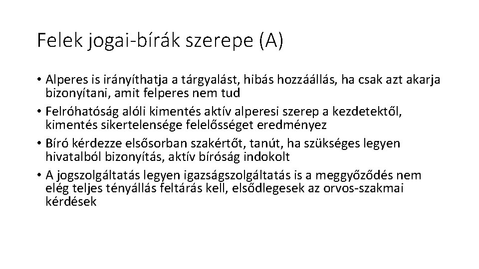 Felek jogai-bírák szerepe (A) • Alperes is irányíthatja a tárgyalást, hibás hozzáállás, ha csak Felek jogai-bírák szerepe (A) • Alperes is irányíthatja a tárgyalást, hibás hozzáállás, ha csak