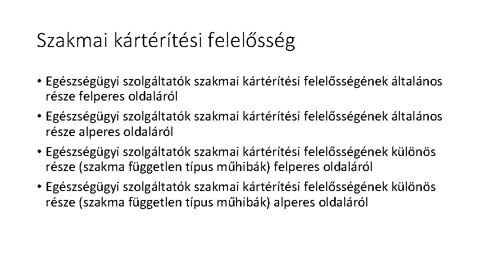 Szakmai kártérítési felelősség • Egészségügyi szolgáltatók szakmai kártérítési felelősségének általános része felperes oldaláról •