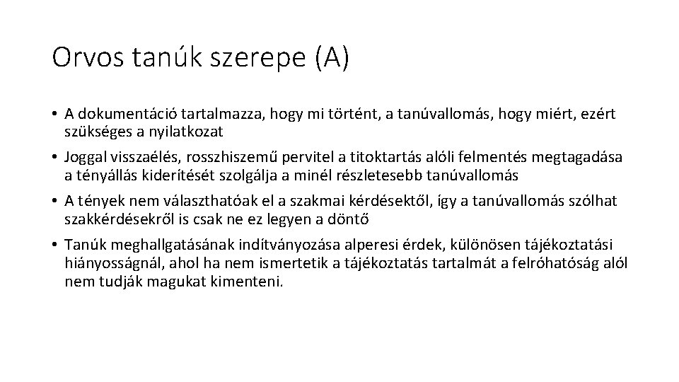 Orvos tanúk szerepe (A) • A dokumentáció tartalmazza, hogy mi történt, a tanúvallomás, hogy