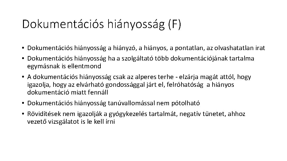 Dokumentációs hiányosság (F) • Dokumentációs hiányosság a hiányzó, a hiányos, a pontatlan, az olvashatatlan