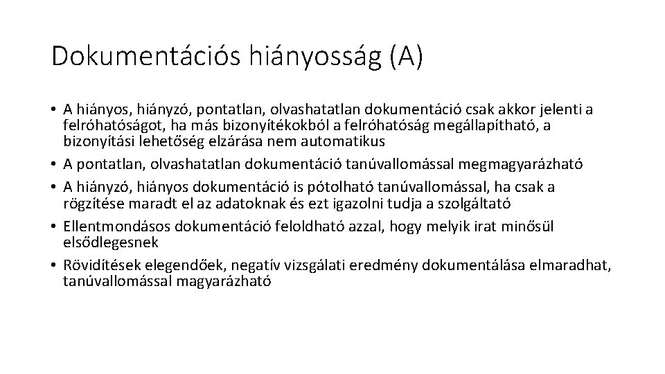 Dokumentációs hiányosság (A) • A hiányos, hiányzó, pontatlan, olvashatatlan dokumentáció csak akkor jelenti a Dokumentációs hiányosság (A) • A hiányos, hiányzó, pontatlan, olvashatatlan dokumentáció csak akkor jelenti a