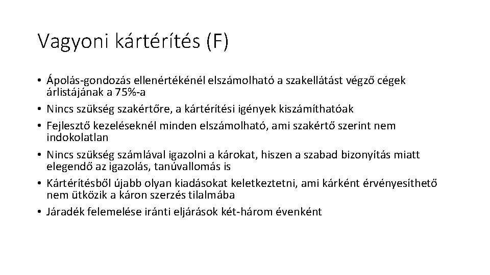 Vagyoni kártérítés (F) • Ápolás-gondozás ellenértékénél elszámolható a szakellátást végző cégek árlistájának a 75%-a