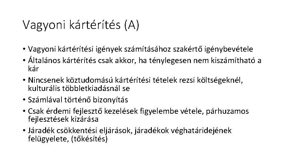 Vagyoni kártérítés (A) • Vagyoni kártérítési igények számításához szakértő igénybevétele • Általános kártérítés csak