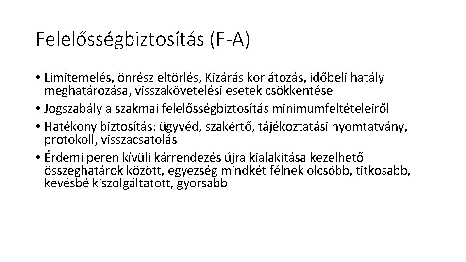 Felelősségbiztosítás (F-A) • Limitemelés, önrész eltörlés, Kizárás korlátozás, időbeli hatály meghatározása, visszakövetelési esetek csökkentése