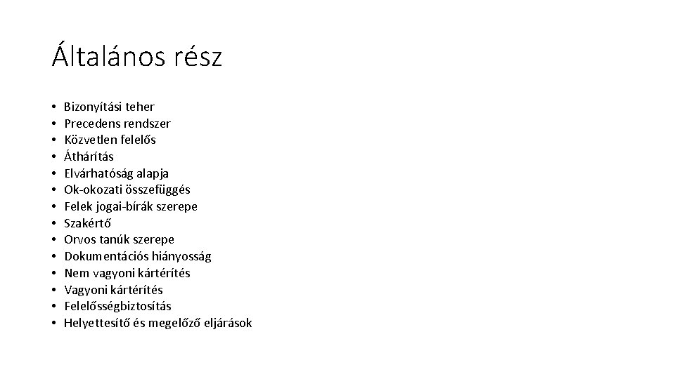 Általános rész • • • • Bizonyítási teher Precedens rendszer Közvetlen felelős Áthárítás Elvárhatóság Általános rész • • • • Bizonyítási teher Precedens rendszer Közvetlen felelős Áthárítás Elvárhatóság
