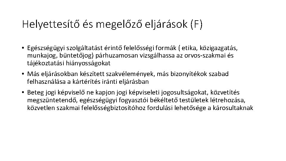 Helyettesítő és megelőző eljárások (F) • Egészségügyi szolgáltatást érintő felelősségi formák ( etika, közigazgatás,