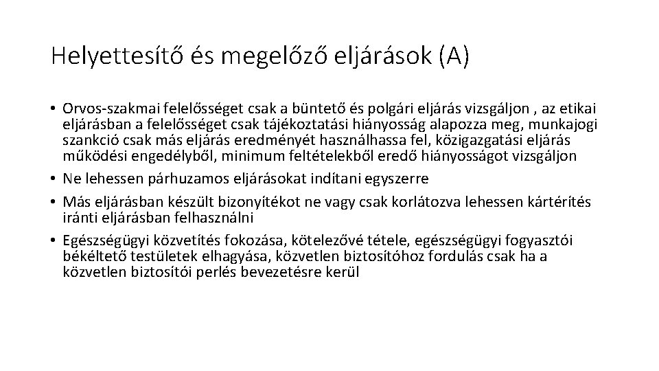 Helyettesítő és megelőző eljárások (A) • Orvos-szakmai felelősséget csak a büntető és polgári eljárás