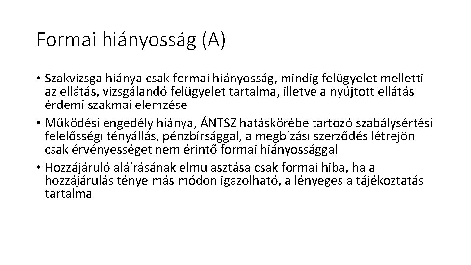 Formai hiányosság (A) • Szakvizsga hiánya csak formai hiányosság, mindig felügyelet melletti az ellátás,