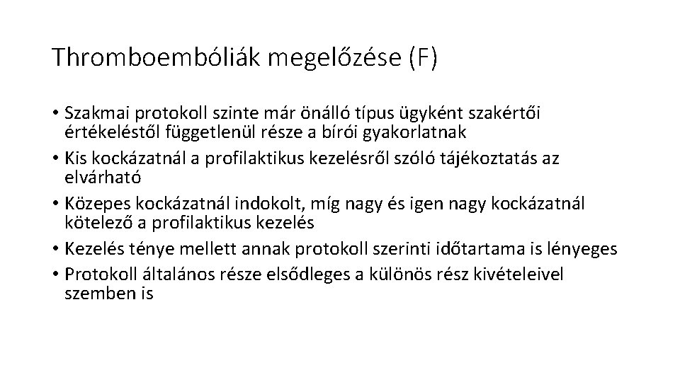 Thromboembóliák megelőzése (F) • Szakmai protokoll szinte már önálló típus ügyként szakértői értékeléstől függetlenül