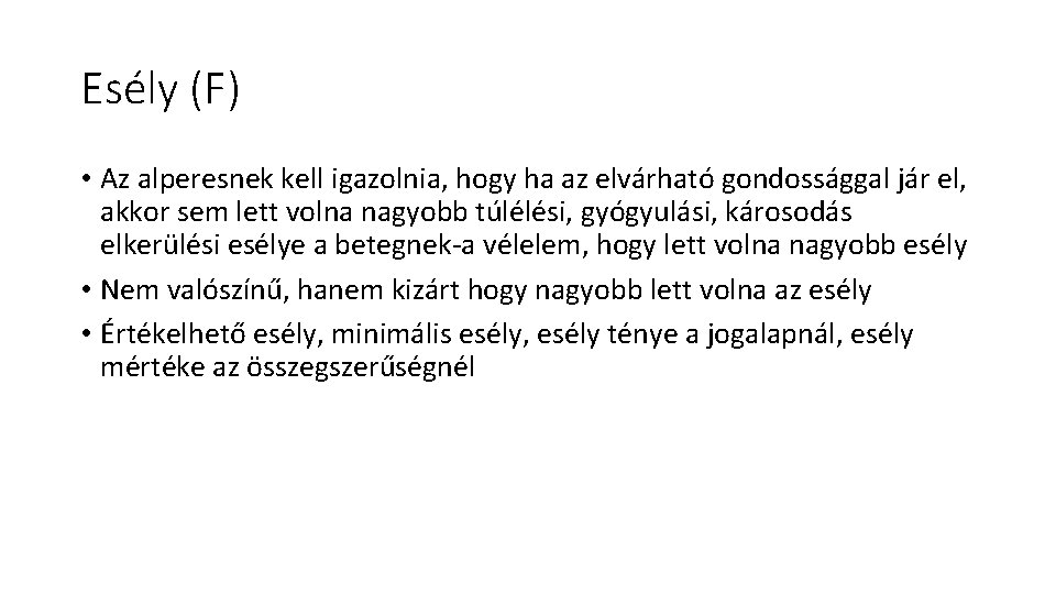 Esély (F) • Az alperesnek kell igazolnia, hogy ha az elvárható gondossággal jár el,