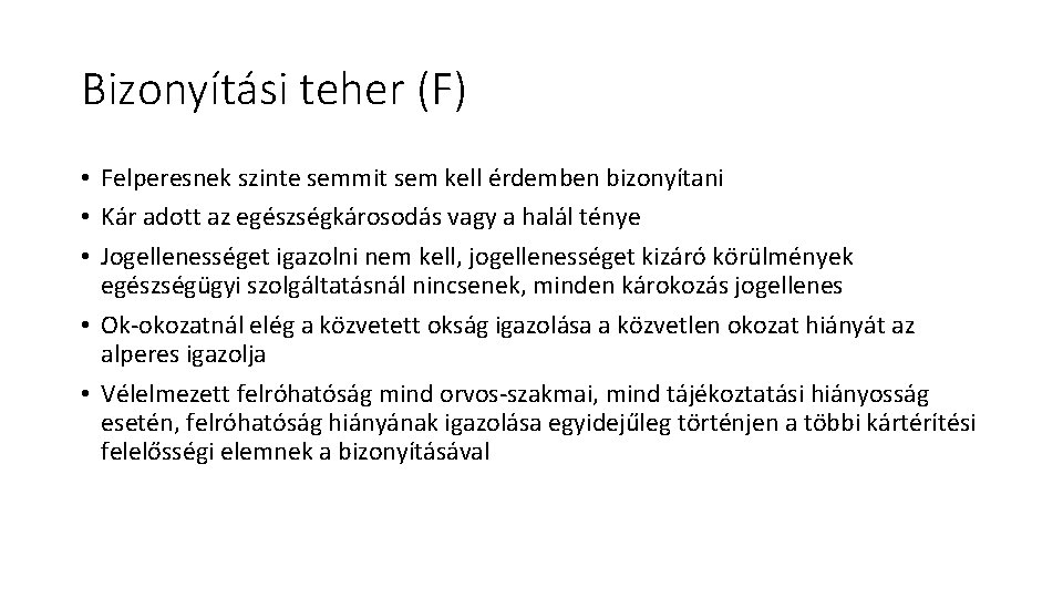 Bizonyítási teher (F) • Felperesnek szinte semmit sem kell érdemben bizonyítani • Kár adott Bizonyítási teher (F) • Felperesnek szinte semmit sem kell érdemben bizonyítani • Kár adott