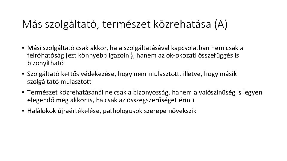 Más szolgáltató, természet közrehatása (A) • Mási szolgáltató csak akkor, ha a szolgáltatásával kapcsolatban