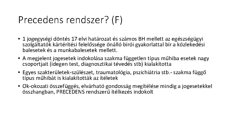 Precedens rendszer? (F) • 1 jogegységi döntés 17 elvi határozat és számos BH mellett