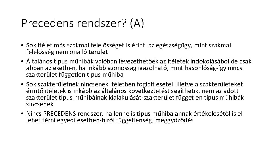 Precedens rendszer? (A) • Sok ítélet más szakmai felelősséget is érint, az egészségügy, mint