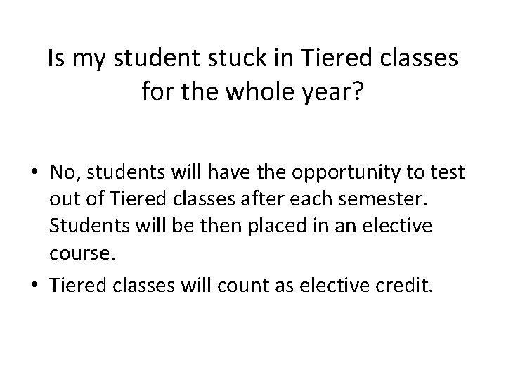 Is my student stuck in Tiered classes for the whole year? • No, students