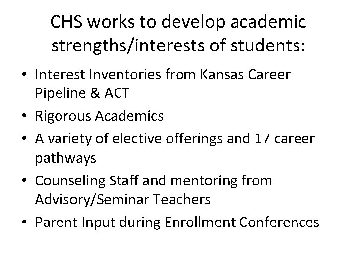 CHS works to develop academic strengths/interests of students: • Interest Inventories from Kansas Career
