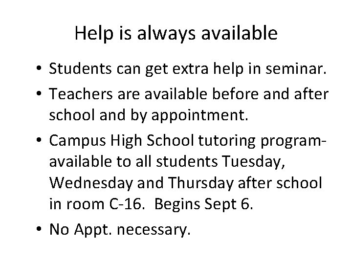 Help is always available • Students can get extra help in seminar. • Teachers
