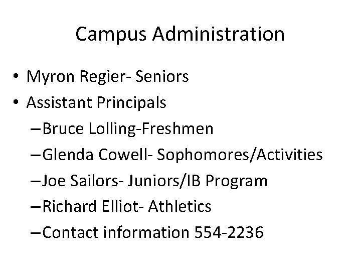 Campus Administration • Myron Regier- Seniors • Assistant Principals – Bruce Lolling-Freshmen – Glenda