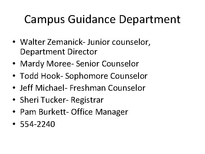 Campus Guidance Department • Walter Zemanick- Junior counselor, Department Director • Mardy Moree- Senior