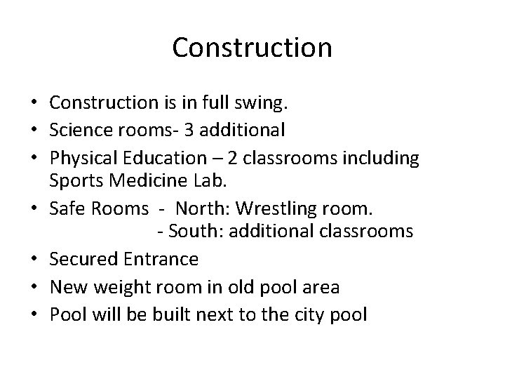 Construction • Construction is in full swing. • Science rooms- 3 additional • Physical