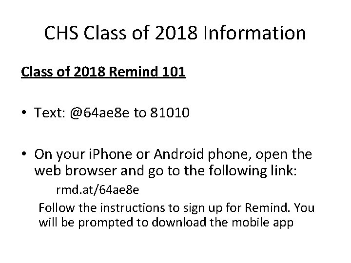 CHS Class of 2018 Information Class of 2018 Remind 101 • Text: @64 ae