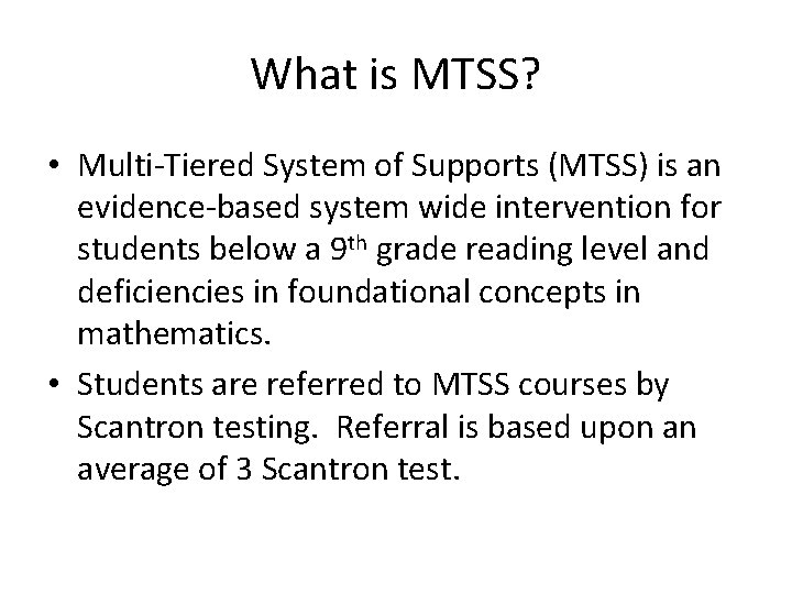 What is MTSS? • Multi-Tiered System of Supports (MTSS) is an evidence-based system wide