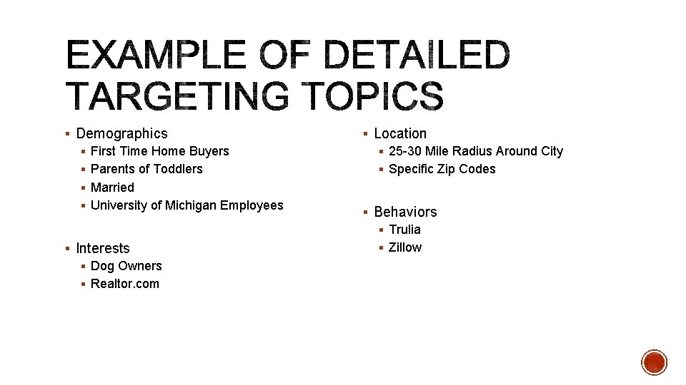 § Demographics § First Time Home Buyers § Parents of Toddlers § Married §