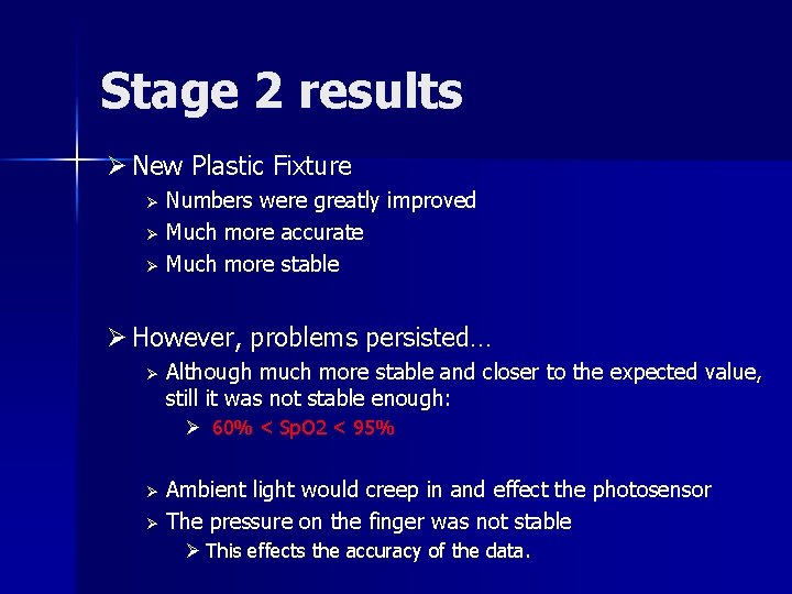 Stage 2 results Ø New Plastic Fixture Numbers were greatly improved Ø Much more