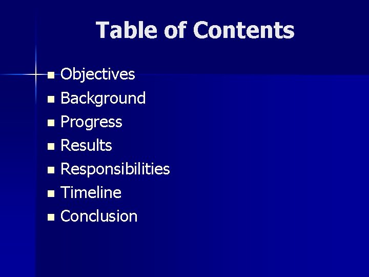 Table of Contents Objectives n Background n Progress n Results n Responsibilities n Timeline