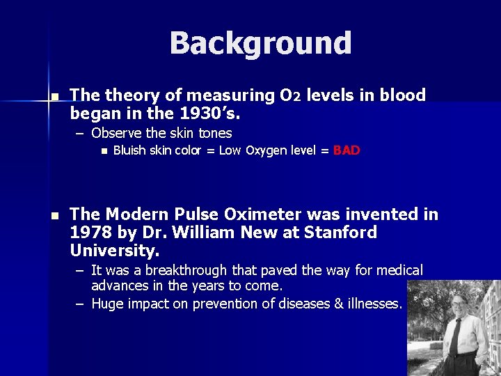 Background n The theory of measuring O 2 levels in blood began in the