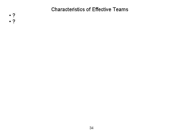 Characteristics of Effective Teams • ? 34 