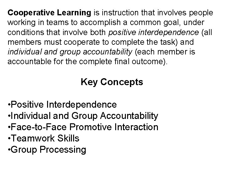 Cooperative Learning is instruction that involves people working in teams to accomplish a common