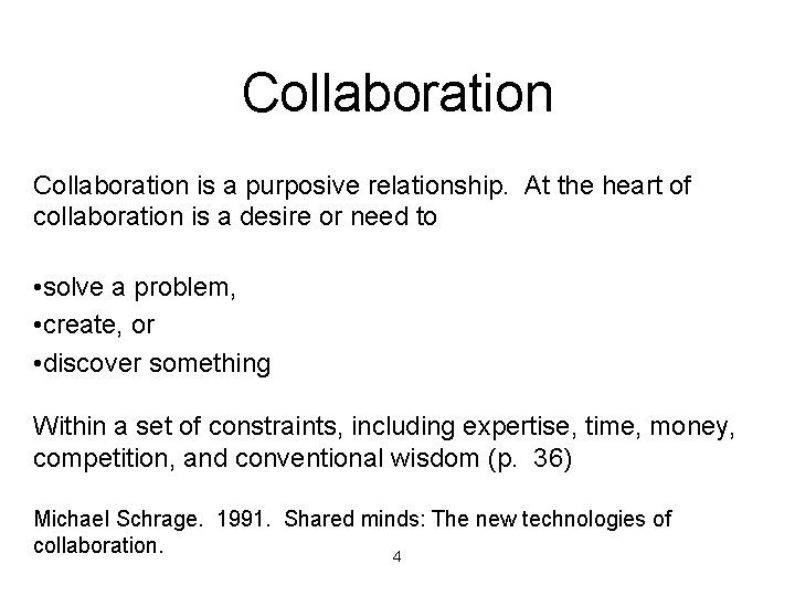 Collaboration is a purposive relationship. At the heart of collaboration is a desire or