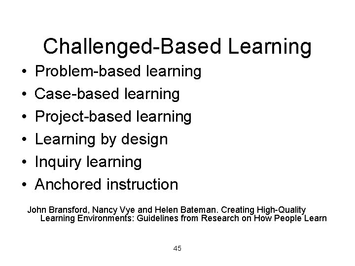 Challenged-Based Learning • • • Problem-based learning Case-based learning Project-based learning Learning by design