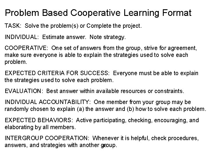 Problem Based Cooperative Learning Format TASK: Solve the problem(s) or Complete the project. INDIVIDUAL: