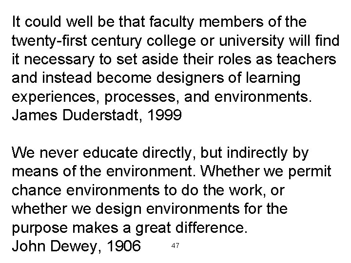 It could well be that faculty members of the twenty-first century college or university