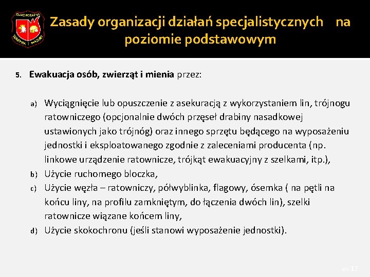 Zasady organizacji działań specjalistycznych na poziomie podstawowym 5. Ewakuacja osób, zwierząt i mienia przez: