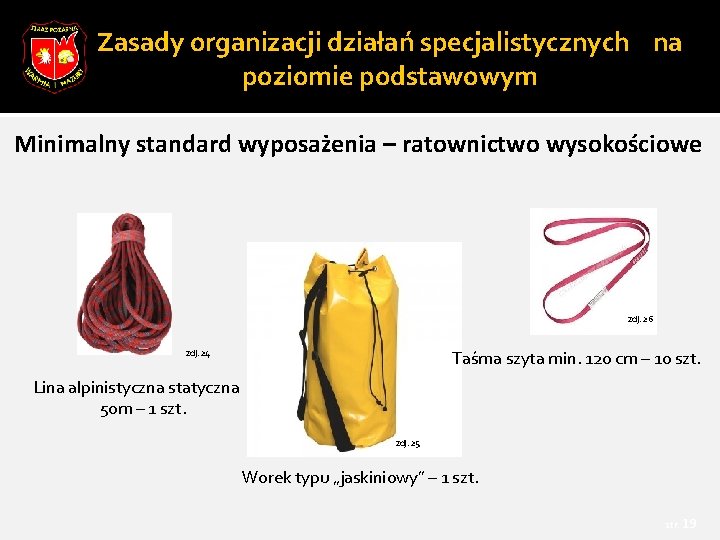 Zasady organizacji działań specjalistycznych na poziomie podstawowym Minimalny standard wyposażenia – ratownictwo wysokościowe zdj.