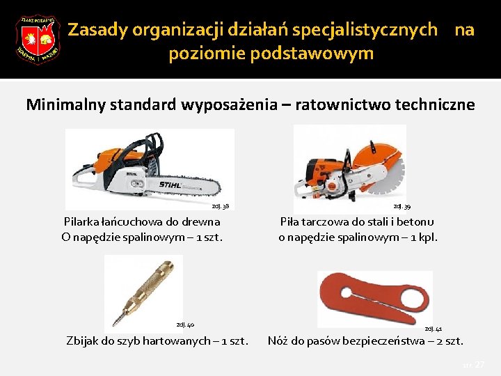 Zasady organizacji działań specjalistycznych na poziomie podstawowym Minimalny standard wyposażenia – ratownictwo techniczne zdj.