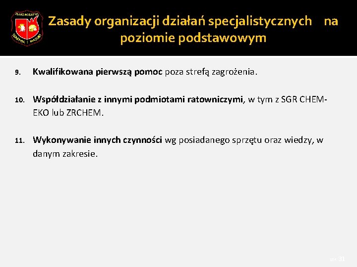 Zasady organizacji działań specjalistycznych na poziomie podstawowym 9. Kwalifikowana pierwszą pomoc poza strefą zagrożenia.