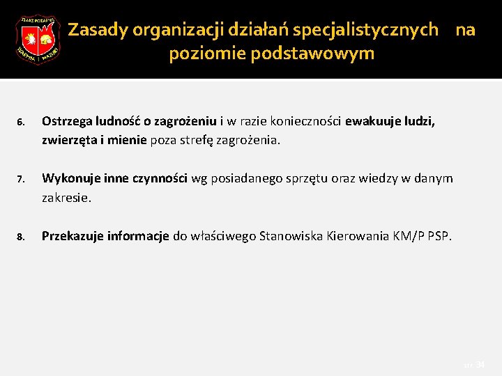 Zasady organizacji działań specjalistycznych na poziomie podstawowym 6. Ostrzega ludność o zagrożeniu i w