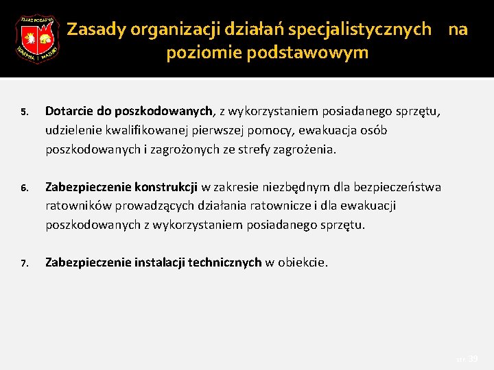 Zasady organizacji działań specjalistycznych na poziomie podstawowym 5. Dotarcie do poszkodowanych, z wykorzystaniem posiadanego