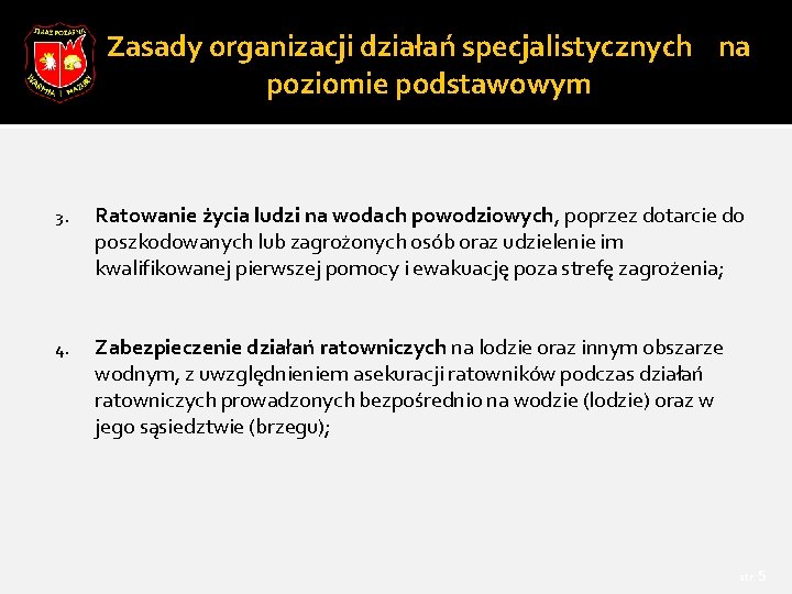 Zasady organizacji działań specjalistycznych na poziomie podstawowym 3. 4. Ratowanie życia ludzi na wodach