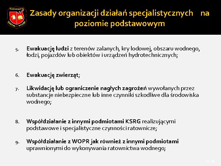 Zasady organizacji działań specjalistycznych na poziomie podstawowym 5. Ewakuację ludzi z terenów zalanych, kry